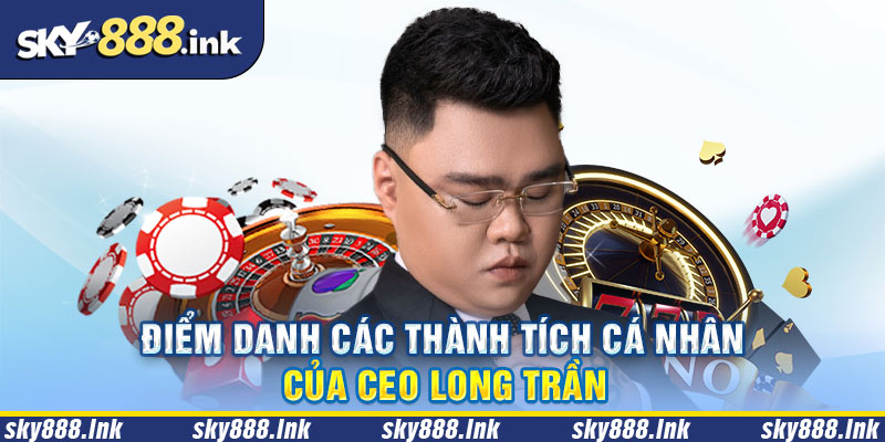 Thành tích nội bật của CEO Long Trần