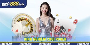Sky88 chia sẻ chi tiết cách chơi Poker Online