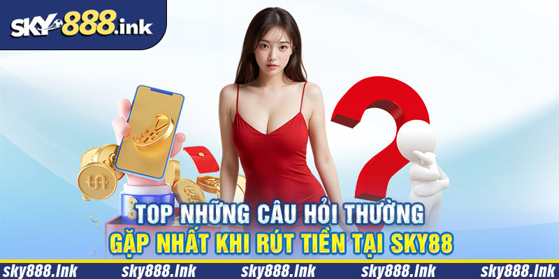 Giải đáp thắc mắc của người chơi khi thực hiện rút tiền