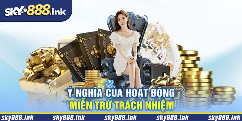 Tại sao cần có hoạt động miễn trừ trách nhiệm?