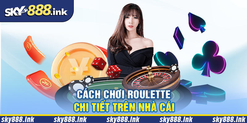 Luật chơi Roulette dễ hiểu tại Sky88