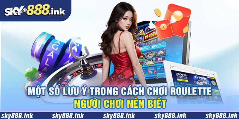 Lưu ý khi chơi Roulette